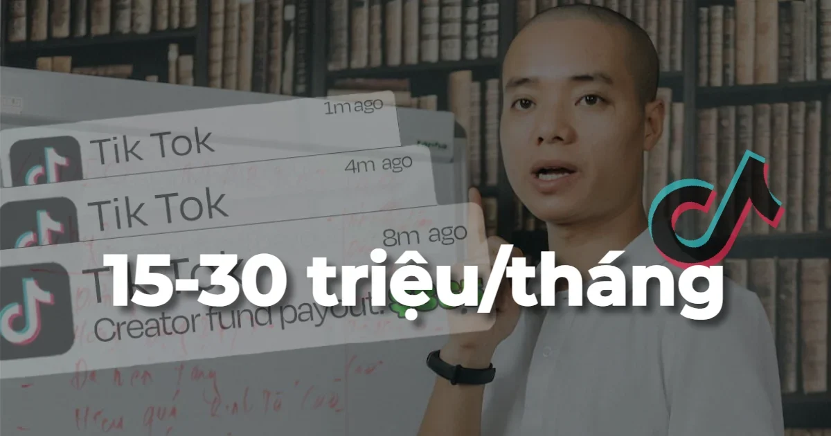 Cách kiếm 15-30 triệu/tháng trên TikTok cho người mới