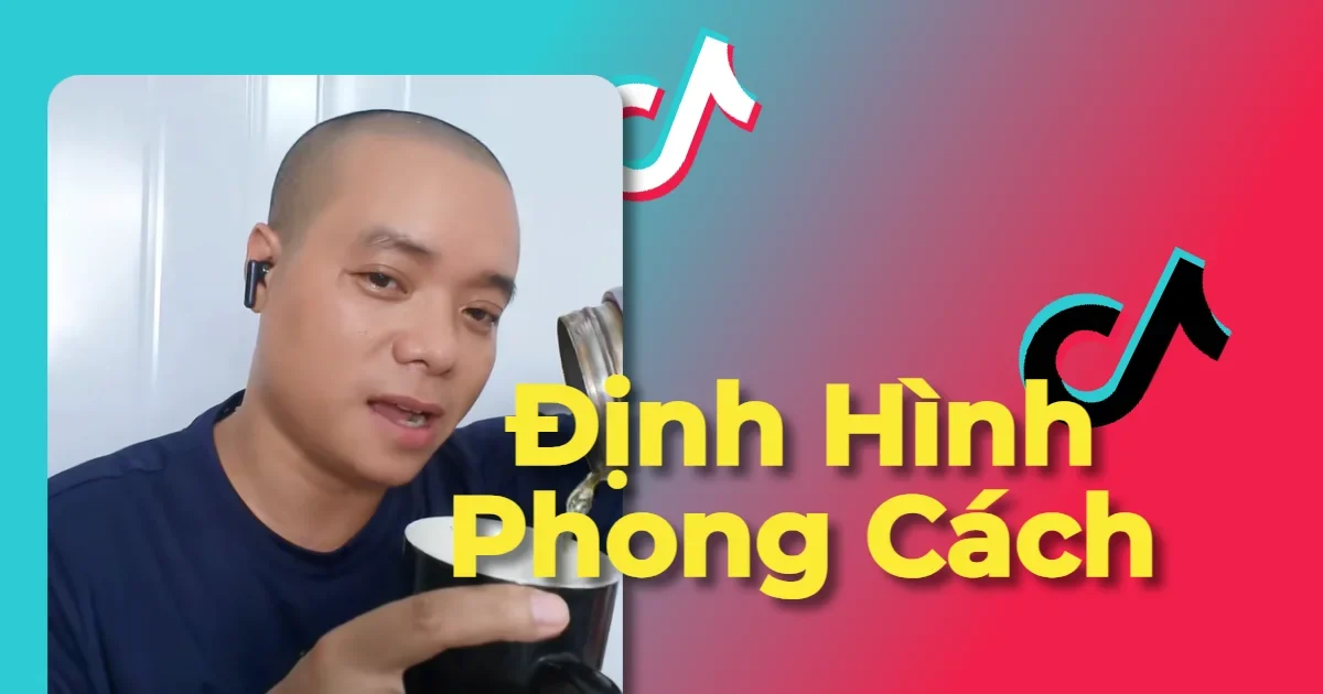 Định Hình Phong Cách và Xây Dựng Kênh