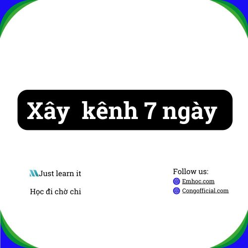 Xây kênh 7 ngày bản sản phẩm Xây kênh 7 ngày