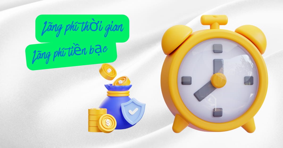Lãng phí thời gian công sức và tiền bạc vô ích.