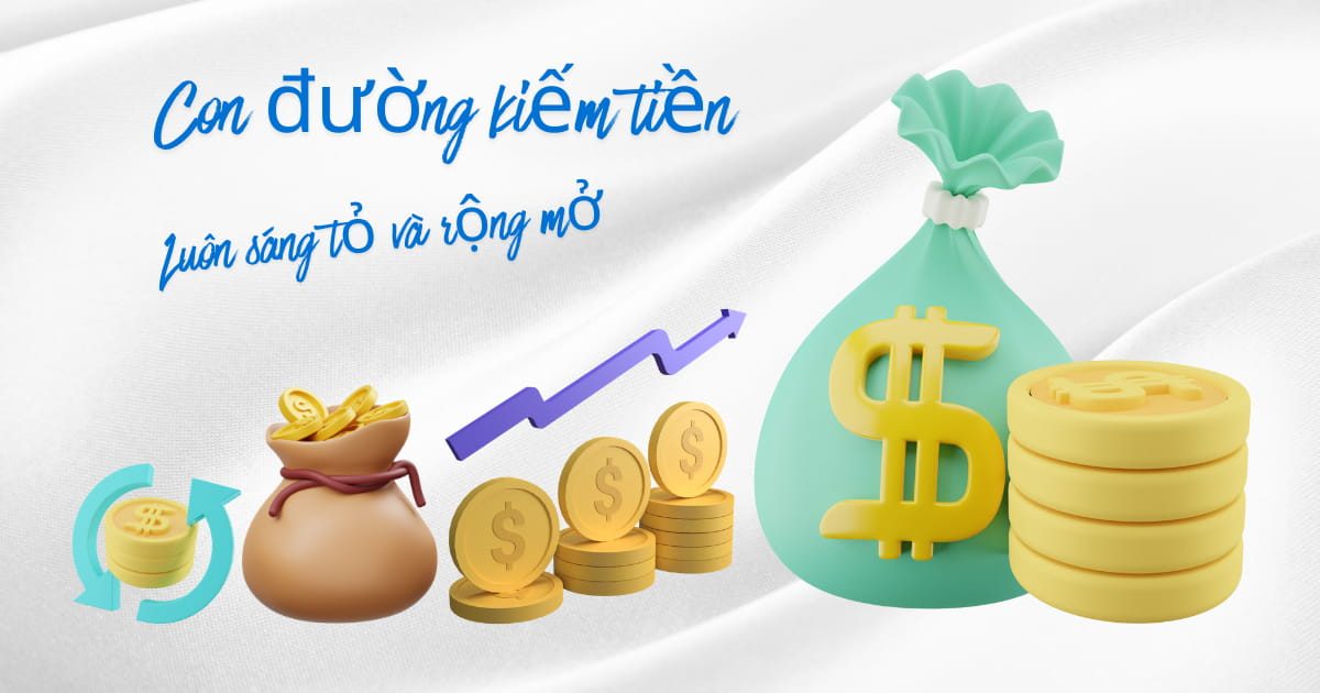Con đường kiếm tiền phía trước luôn rộng mở.